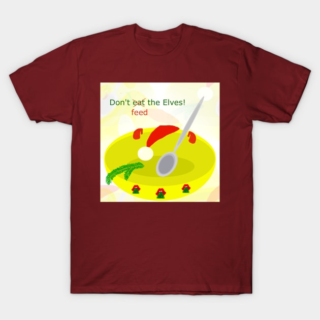 Don't feed the elves, #giftoriginal T-Shirt by TiiaVissak